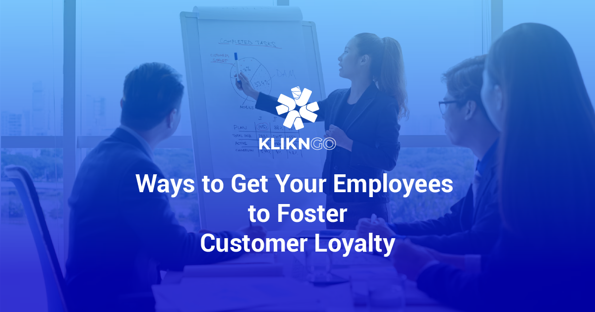 Ways to Get Employees to Foster Customer Loyalty